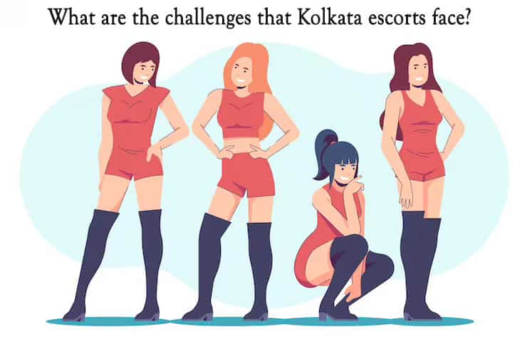What are the challenges that Kolkata escorts face